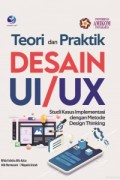 Teori dan Praktik Desain Ui/UX  : studi Kasus Implementasi dengan Metode Design Thingking