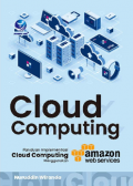 Cloud Computing : Panduan Implementasi cloud Computing Menngungakan Amazon Web Services