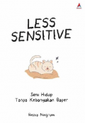 Less Sensitive
Seni Hidup Tanpa Kebnayak Baper