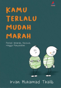 Kamu Terlalu Mudah Marah