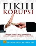 Fikih Korupsi. Analisis Politik Uang Di Indonesia Dalam Perspektif Maqashid Al-Syari'ah
