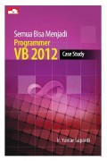 Semua Bisa Menjadi Programmer VB 2012 Case Study