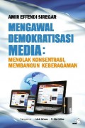 Mengawal Demokratitasi Media: Menolak Konsentrasi, Membnagun Keberagaman