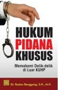 Hukum Pidana Khusus Memahami Delik-Delik Di Luar KUHP