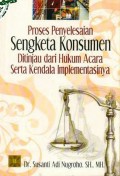 Proses Penyelesaian Sengketa Konsumen Ditinjau Dari Hukum  acara Serta Kendala Implementasinya
