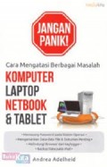 Jangan Panik !!.Cara Mengantasi Berbagai Masalah Komputer Laptop Netbook & Tablet
