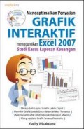 Mengoptimalkan Penyajian Grafik Interaktif Menggunakan Microsoft Office Excel 2007
Studi Kasus Laporan Keuangan