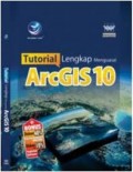Tutorial Lengkap Mengusai Arcgis 10