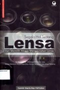 Segala Hal Tentang Lensa dari Memilih Hingga Menggunakan Lensa