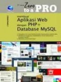 From Zero to a Pro : Membuat Aplikasi Web dengan PHP+ Database MySQL