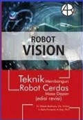 Robot Vision Teknik Membangun Robot Cerdas Masa Depan ( Edisi Revisi )