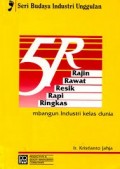 5R :Rajin, Rawat, Resik,Rapi,Ringkas, Dasar Membangun Industri Kelas Dunia
