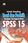 Teknik Sampling :Teori Dan Praktik Dengan Menggunakan SPSS 15