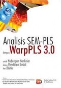 Analisis SEM-PLS Warp PLS3.0 Untuk Hubungan Nonlinier Dalam Penelitian Sosial Dan Bisnis