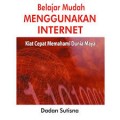 Belajar Mudah Menggunakan Internet Kiat Cepat Memahami Dunia Maya