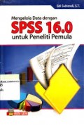 Mengelola Data dengan SPSS 16.0 Untuk Peneliti Pemula