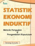 Statistik Ekonomi Induktif Metode Pengujian & Pengambilan Keputusan