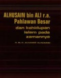 Alhusain Bin Ali  r.a Pahlawan Besar Dan Kehidupan Islam Pada Zamannya