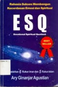 Rahasia Sukses Membnagun Kecerdasan Emosi dan Spiritual 
ESQ (Emotional Spiritual Quotient)
Berdasarkan 6 Rukun Iman dan 5 Rukun Islam