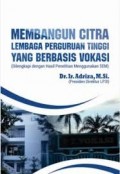 Membangun Citra Lembaga Perguruan Tinggi Yang Berbasis Vokasi
(Dilengkapi Dengan Hasil Penelitian Menggunakan SEM)