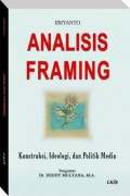 Analisis Framing : Konstruksi, Ideologi dan Politik Media