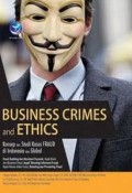 Business Crimes And Ethics
Konsep dan Studi Kasus Fraud di Indonesia dan Global.