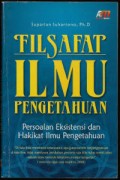 Filsafat Ilmu Pengetahuan : Persoalan Eksitensi dan Hakikat Ilmu Pengetahuan