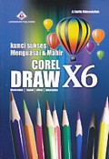 Kunci Sukses Menguasai dan Mahir Corel Draw X6