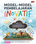 Model- Model Pembelajaran Inovatif : Alternatif Desain Pembelajaran Yang Menyenangkan
